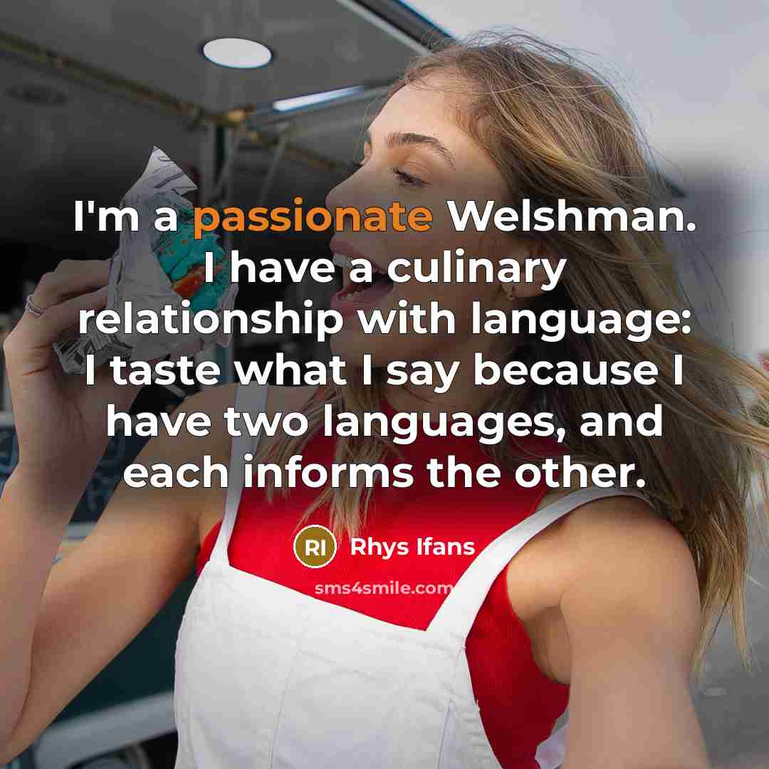 “I'm a passionate Welshman. I have a culinary relationship with…” quote by Rhys Ifans