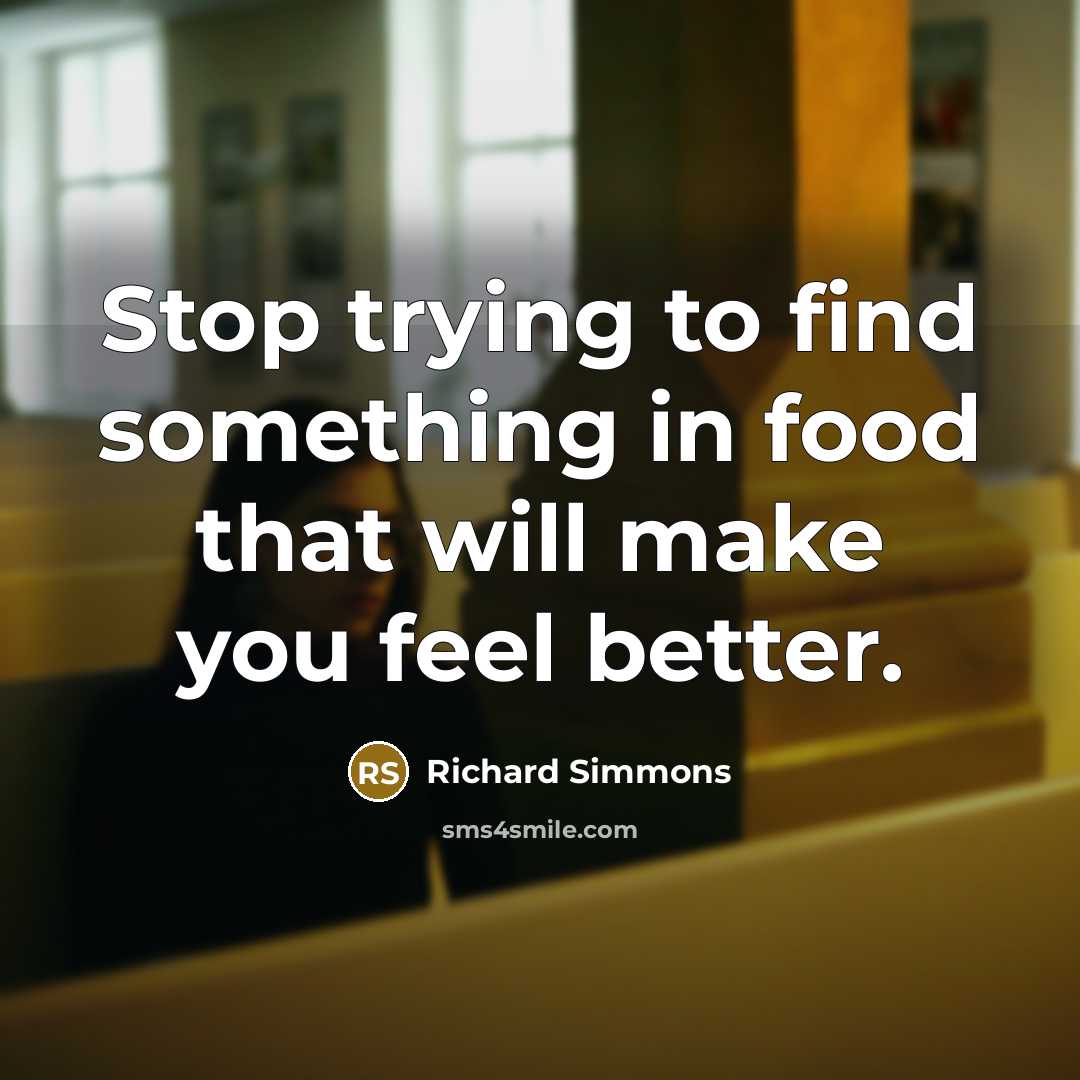“Stop trying to find something in food that will make…” quote by Richard Simmons