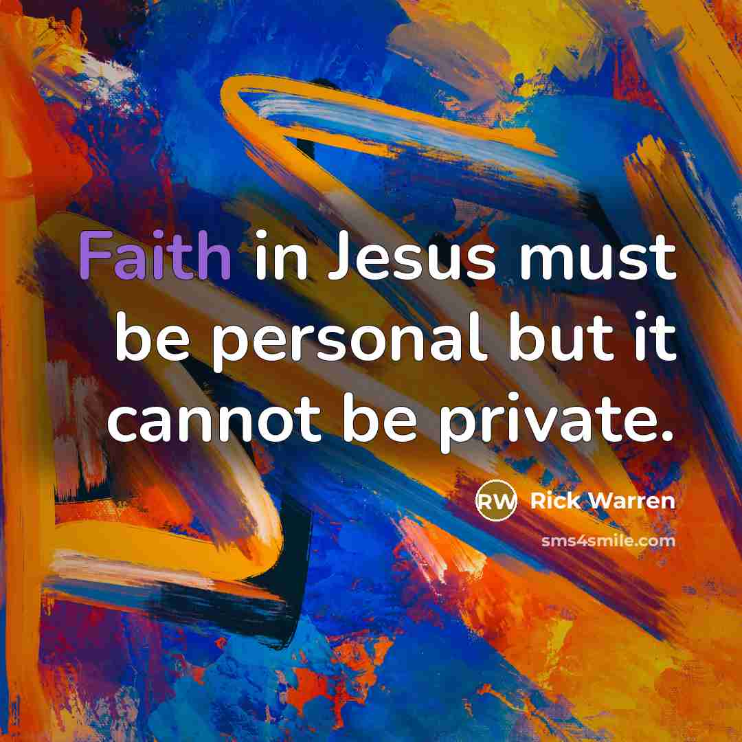 “Faith in Jesus must be personal but it cannot be…” quote by Rick Warren