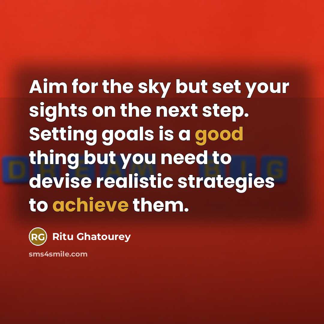 “Aim for the sky but set your sights on the…” quote by Ritu Ghatourey