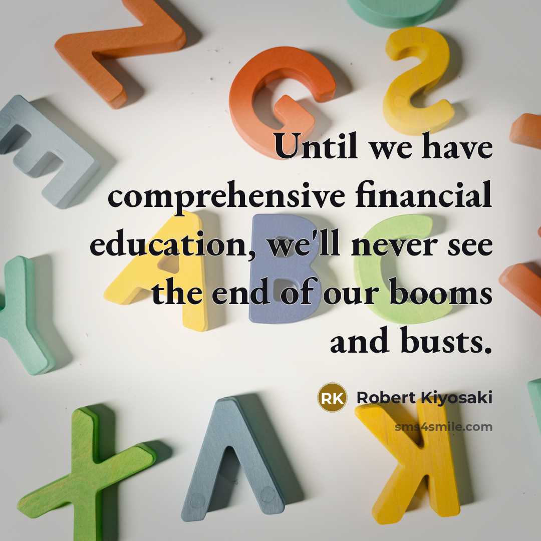 “Until we have comprehensive financial education, we'll never see the…” quote by Robert Kiyosaki