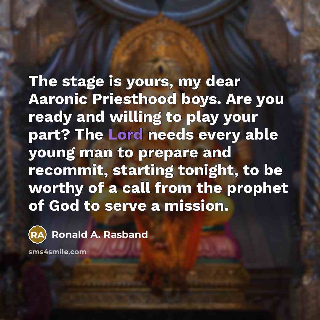 “The stage is yours, my dear Aaronic Priesthood boys. Are…” quote by Ronald A. Rasband