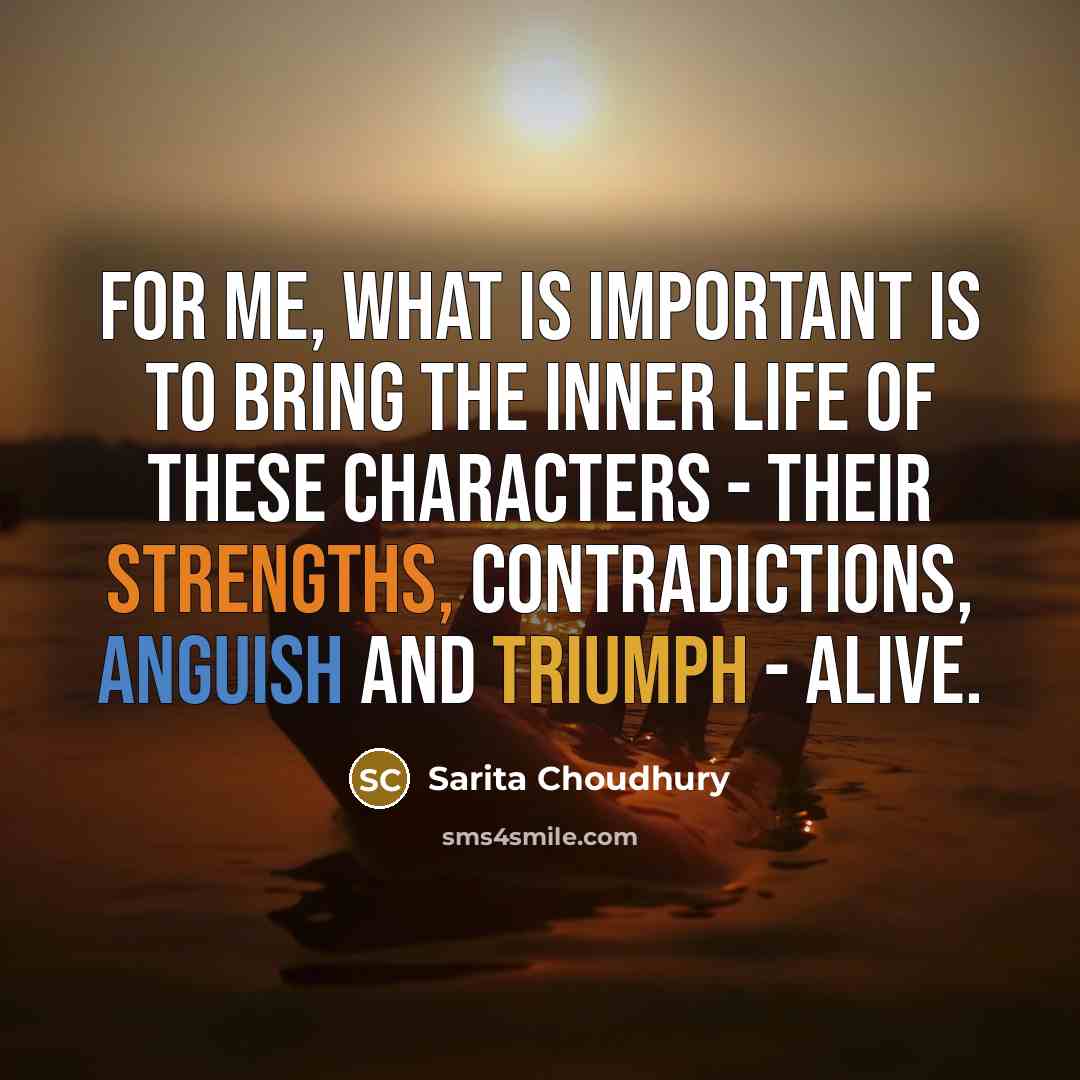 “For me, what is important is to bring the inner…” quote by Sarita Choudhury