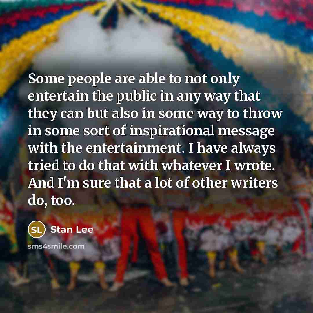 “Some people are able to not only entertain the public…” quote by Stan Lee