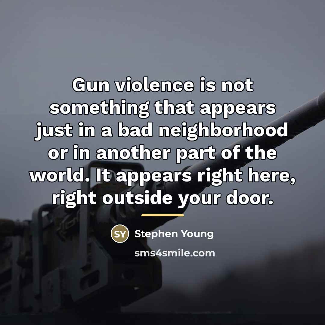 “Gun violence is not something that appears just in a…” quote by Stephen Young
