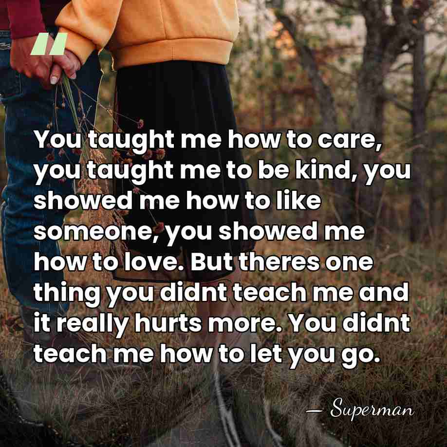 You taught me how to care, you taught me to be kind,&hellip; - Superman