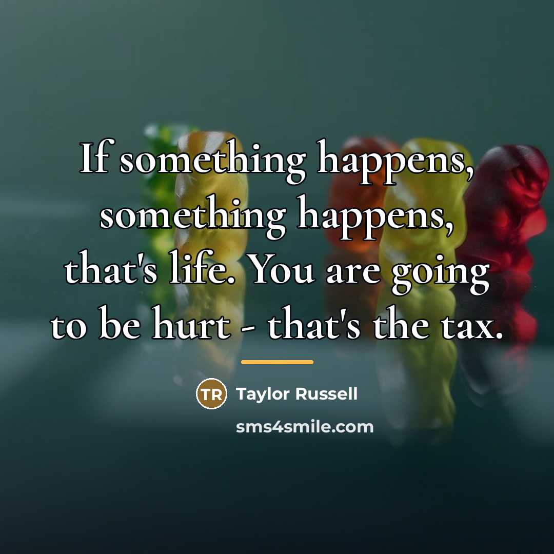 “If something happens, something happens, that's life. You are going…” quote by Taylor Russell