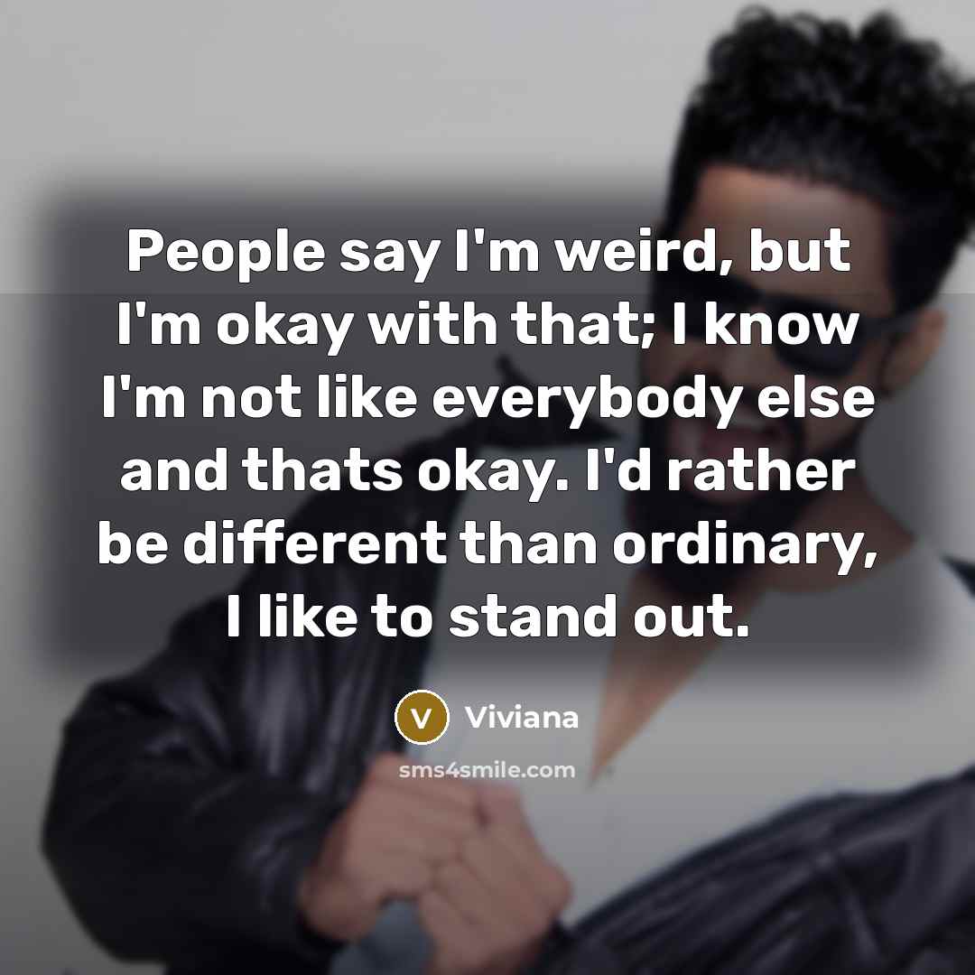 “People say I'm weird, but I'm okay with that; I…” quote by Viviana