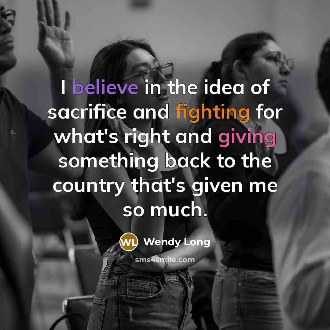 “I believe in the idea of sacrifice and fighting for…” quote by Wendy Long