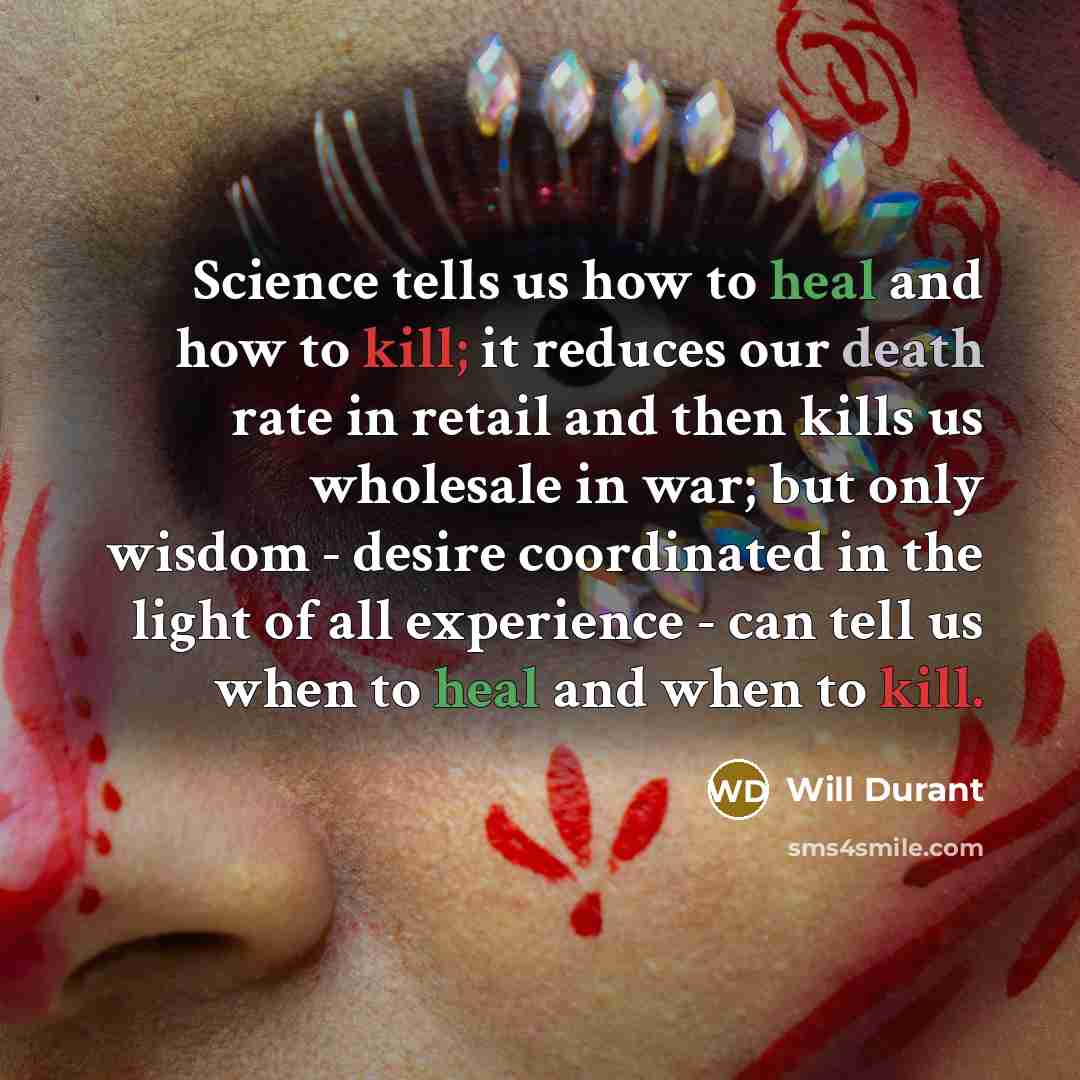 “Science tells us how to heal and how to kill;…” quote by Will Durant