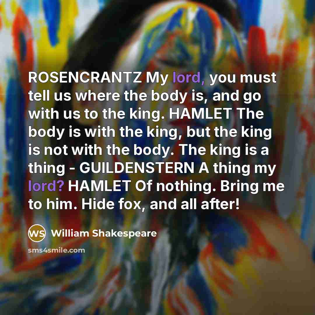 “ROSENCRANTZ My lord, you must tell us where the body…” quote by William Shakespeare
