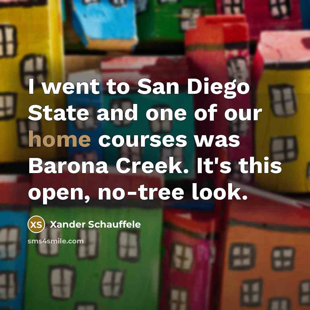 “I went to San Diego State and one of our…” quote by Xander Schauffele