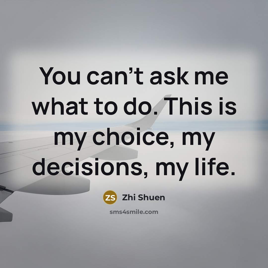 “You can't ask me what to do. This is my…” quote by Zhi Shuen