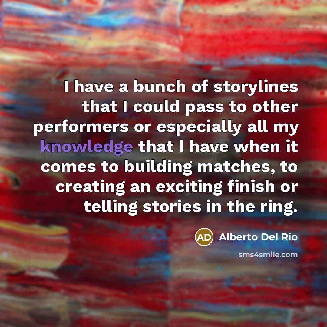 “I have a bunch of storylines that I could pass…” quote by Alberto Del Rio