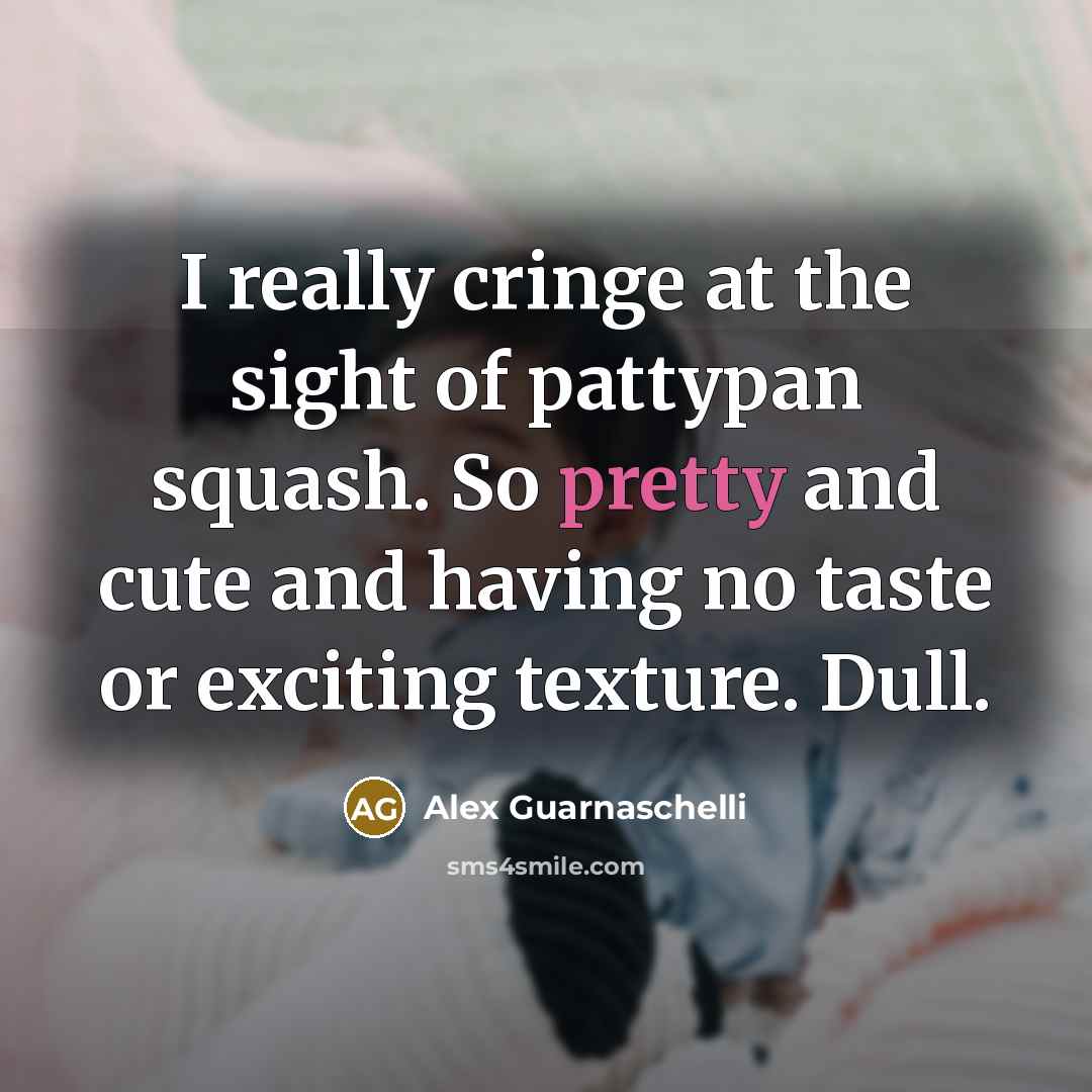 “I really cringe at the sight of pattypan squash. So…” quote by Alex Guarnaschelli