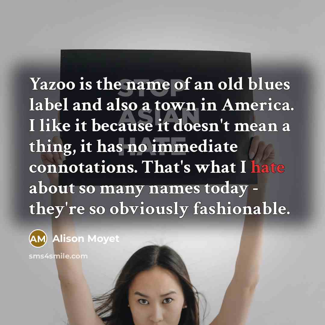 “Yazoo is the name of an old blues label and…” quote by Alison Moyet