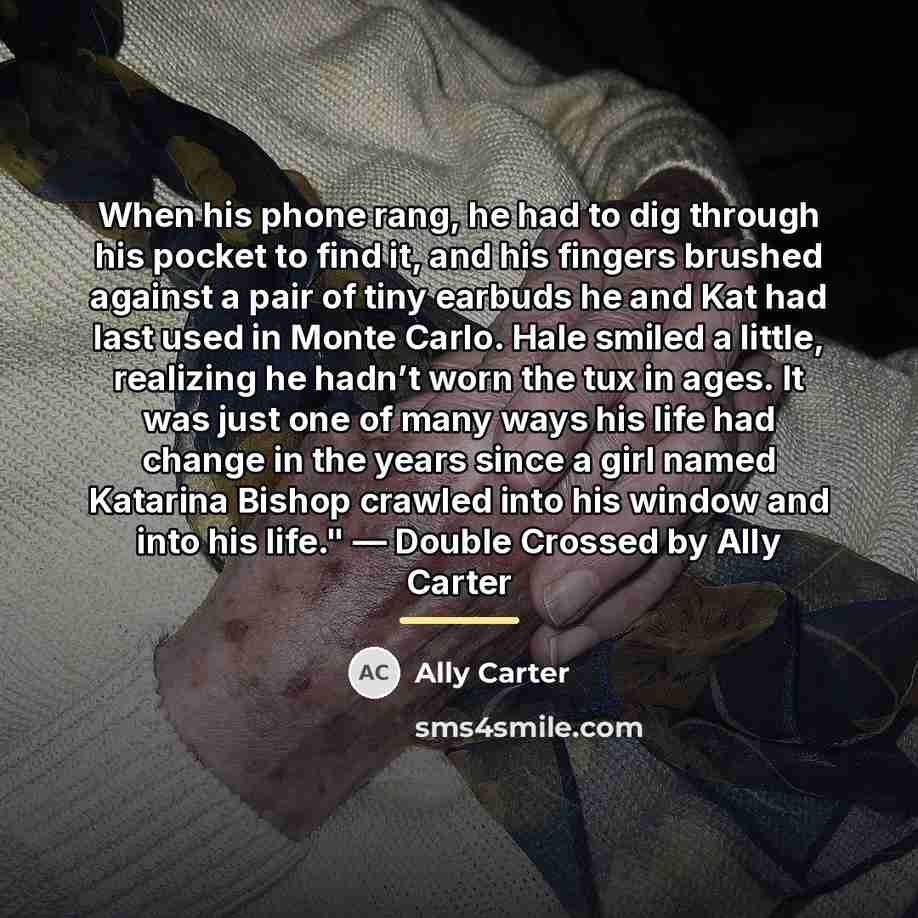 “When his phone rang, he had to dig through his…” quote by Ally Carter