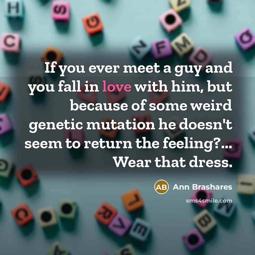 “If you ever meet a guy and you fall in…” quote by Ann Brashares