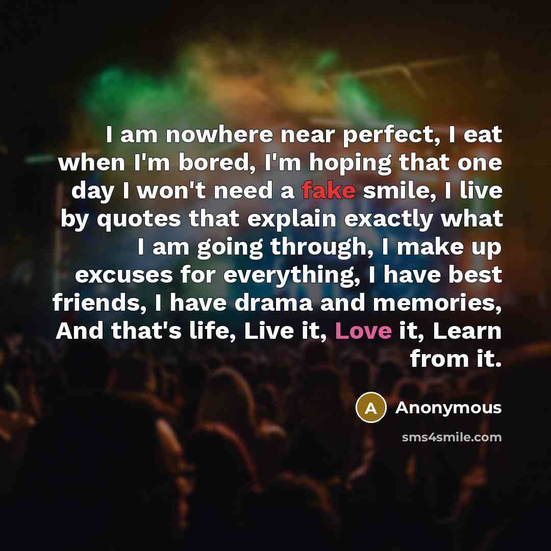 “I am nowhere near perfect, I eat when I'm bored,…” quote by Anonymous