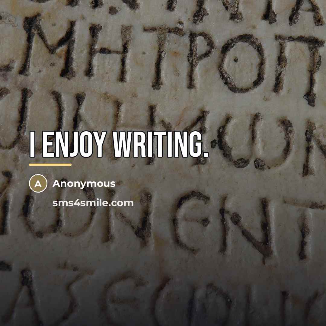 “I enjoy writing.…” quote by Anonymous