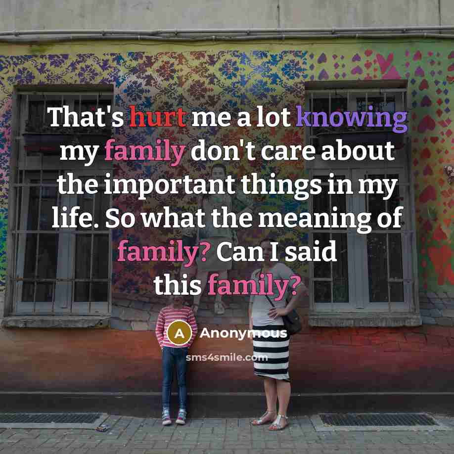 “That's hurt me a lot knowing my family don't care…” quote by Anonymous
