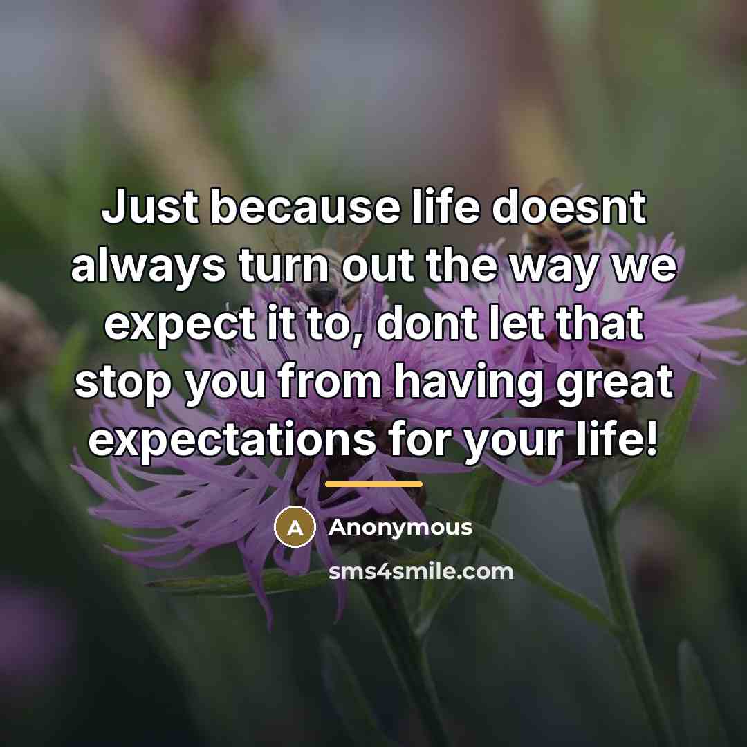 “Just because life doesnt always turn out the way we…” quote by Anonymous