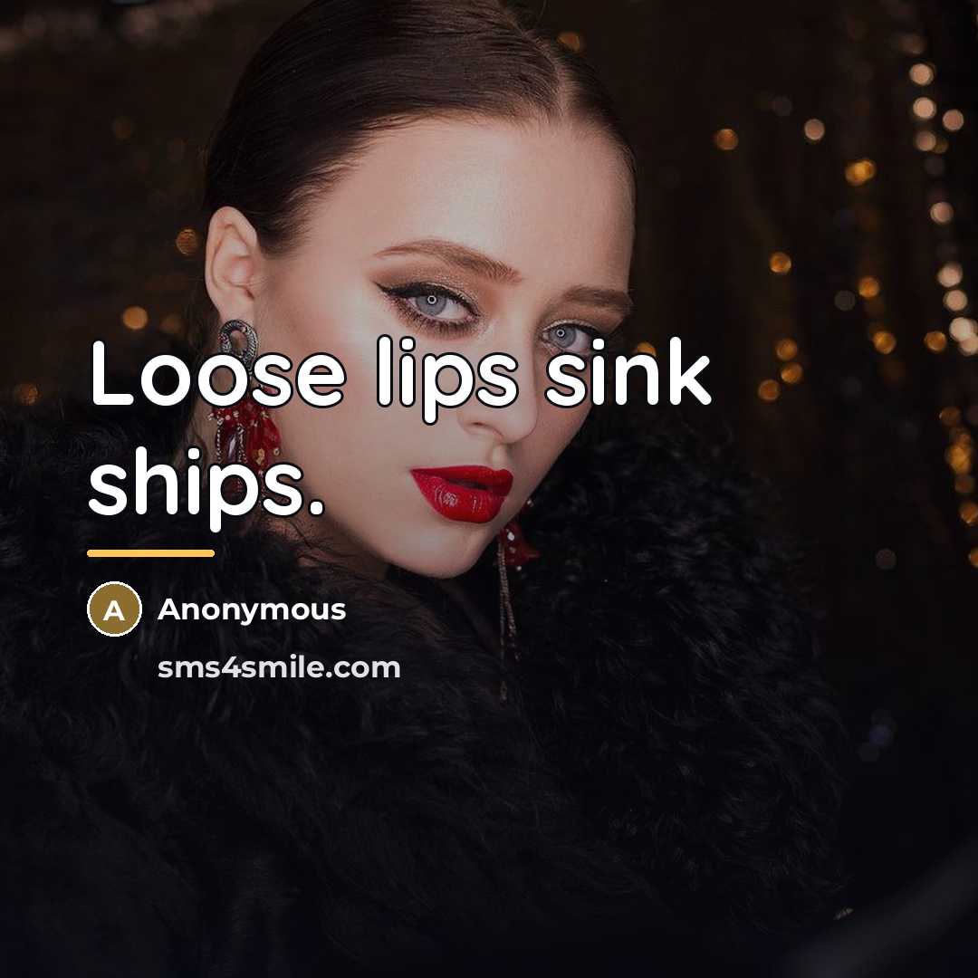 “Loose lips sink ships.…” quote by Anonymous