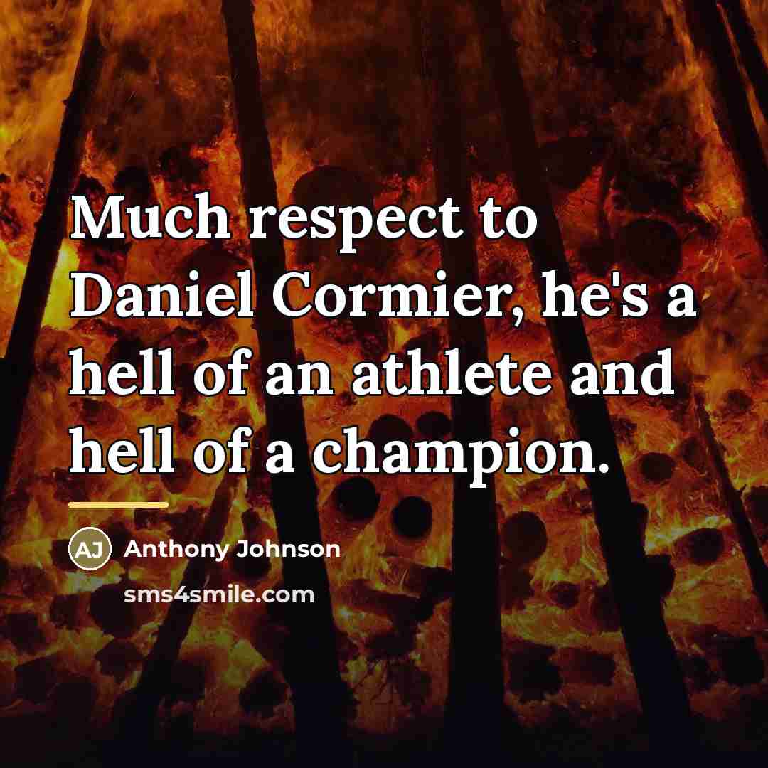 “Much respect to Daniel Cormier, he's a hell of an…” quote by Anthony Johnson