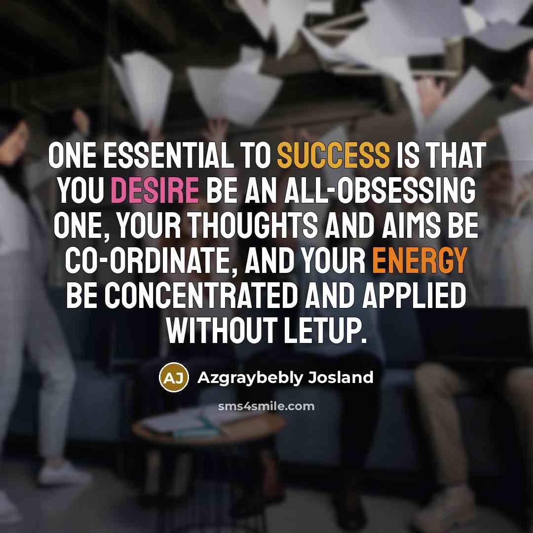 “One essential to success is that you desire be an…” quote by Azgraybebly Josland