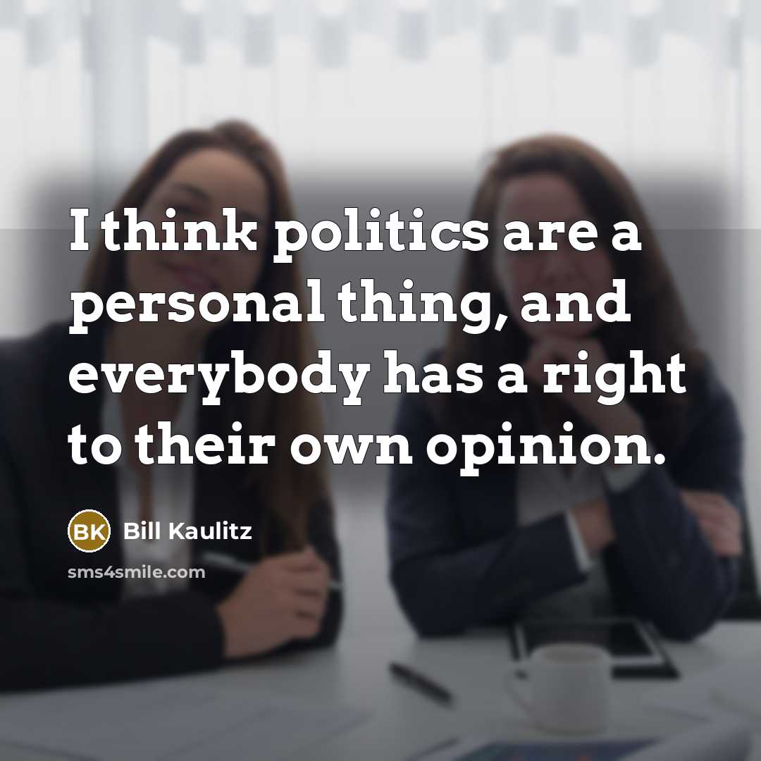 “I think politics are a personal thing, and everybody has…” quote by Bill Kaulitz