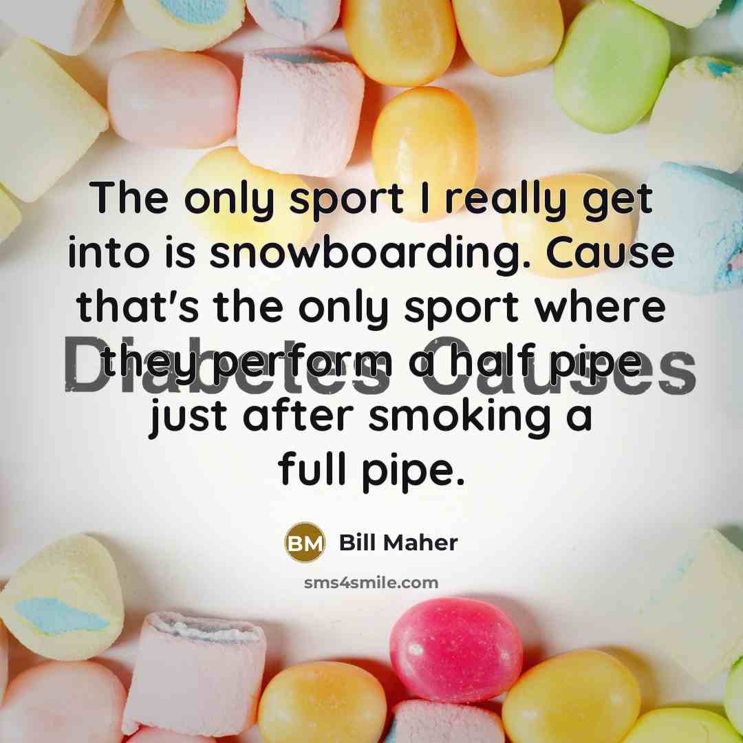 “The only sport I really get into is snowboarding. Cause…” quote by Bill Maher