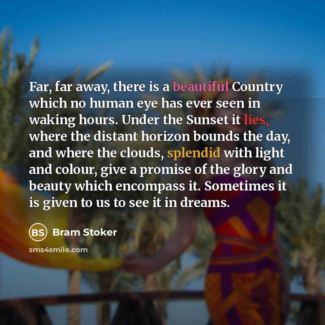 “Far, far away, there is a beautiful Country which no…” quote by Bram Stoker