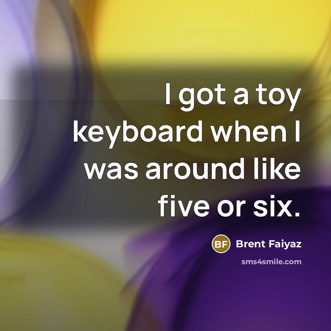 “I got a toy keyboard when I was around like…” quote by Brent Faiyaz