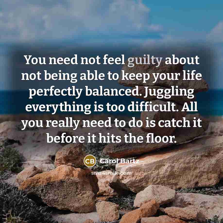 “You need not feel guilty about not being able to…” quote by Carol Bartz
