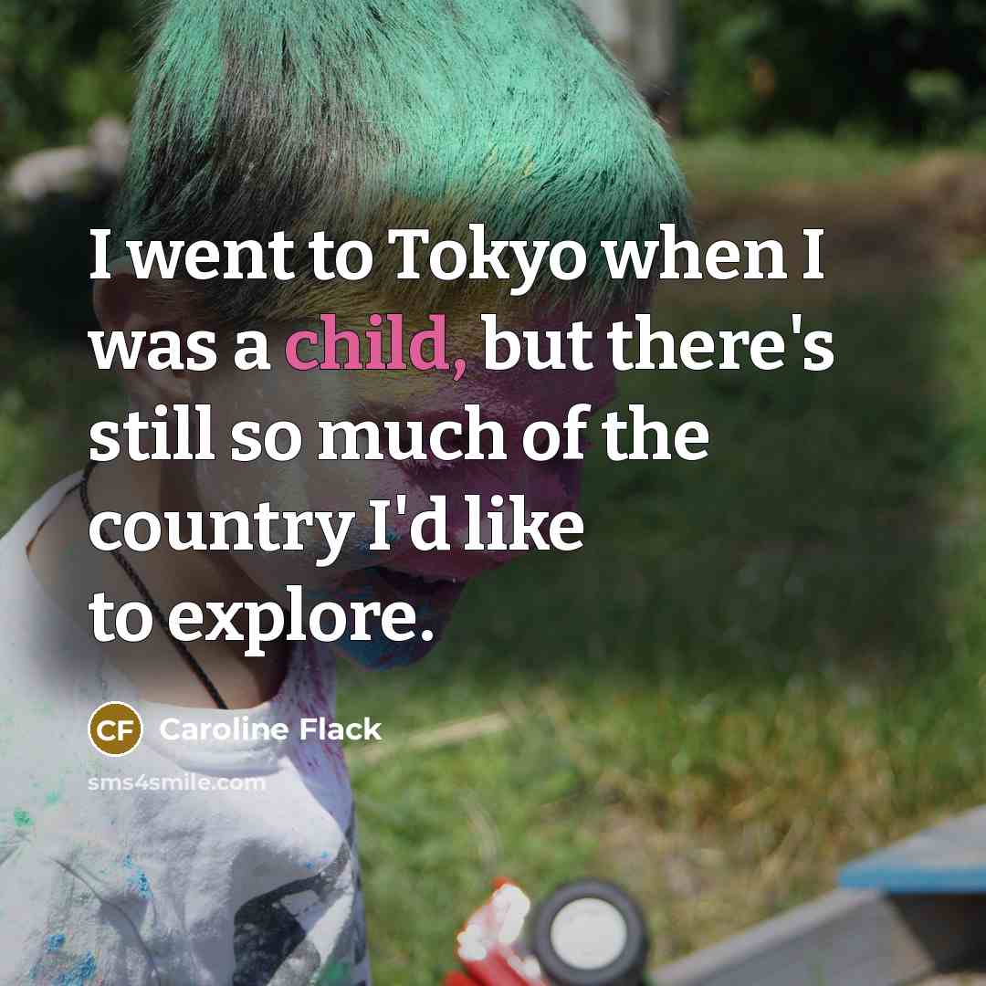 “I went to Tokyo when I was a child, but…” quote by Caroline Flack