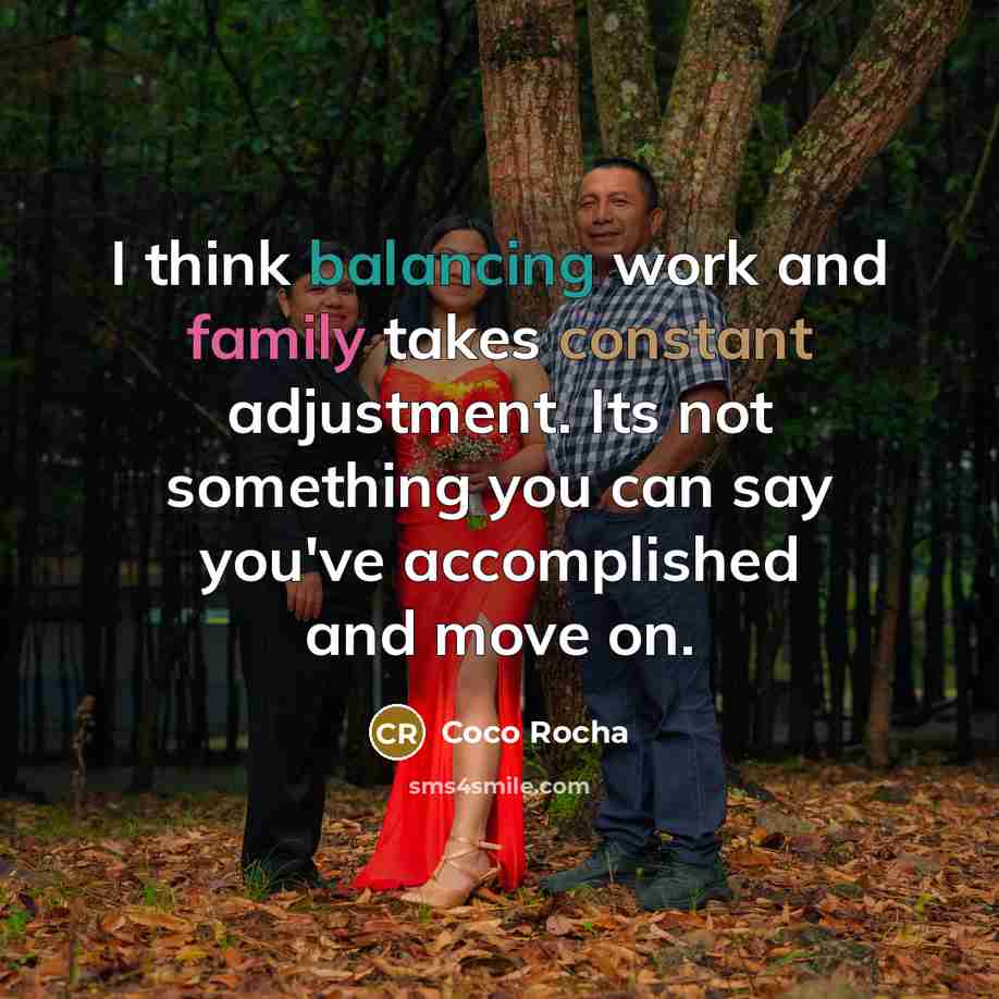 “I think balancing work and family takes constant adjustment. Its not something you can say you've accomplished and move on.” quote by Coco Rocha
