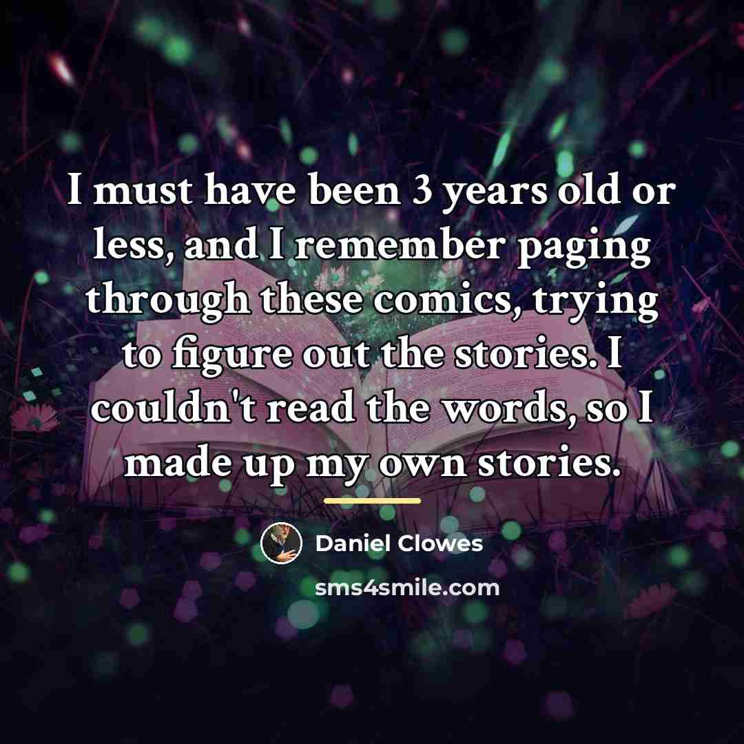 “I must have been 3 years old or less, and…” quote by Daniel Clowes