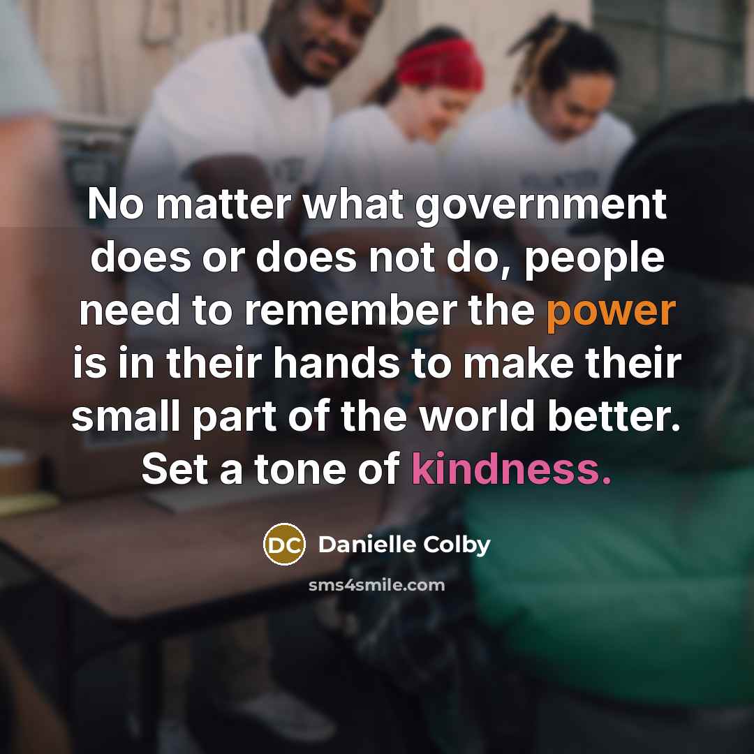 “No matter what government does or does not do, people…” quote by Danielle Colby