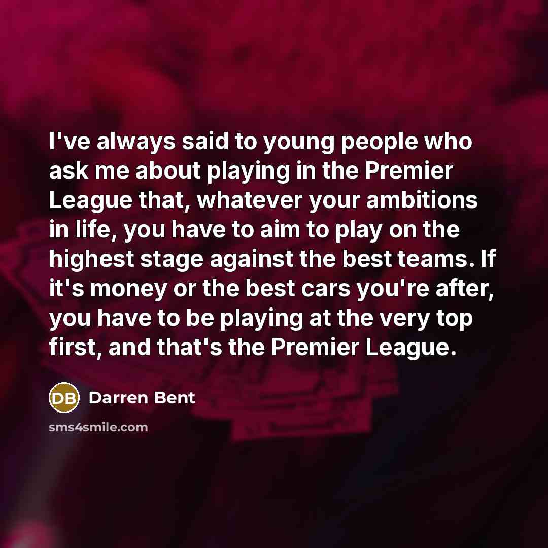 “I've always said to young people who ask me about…” quote by Darren Bent
