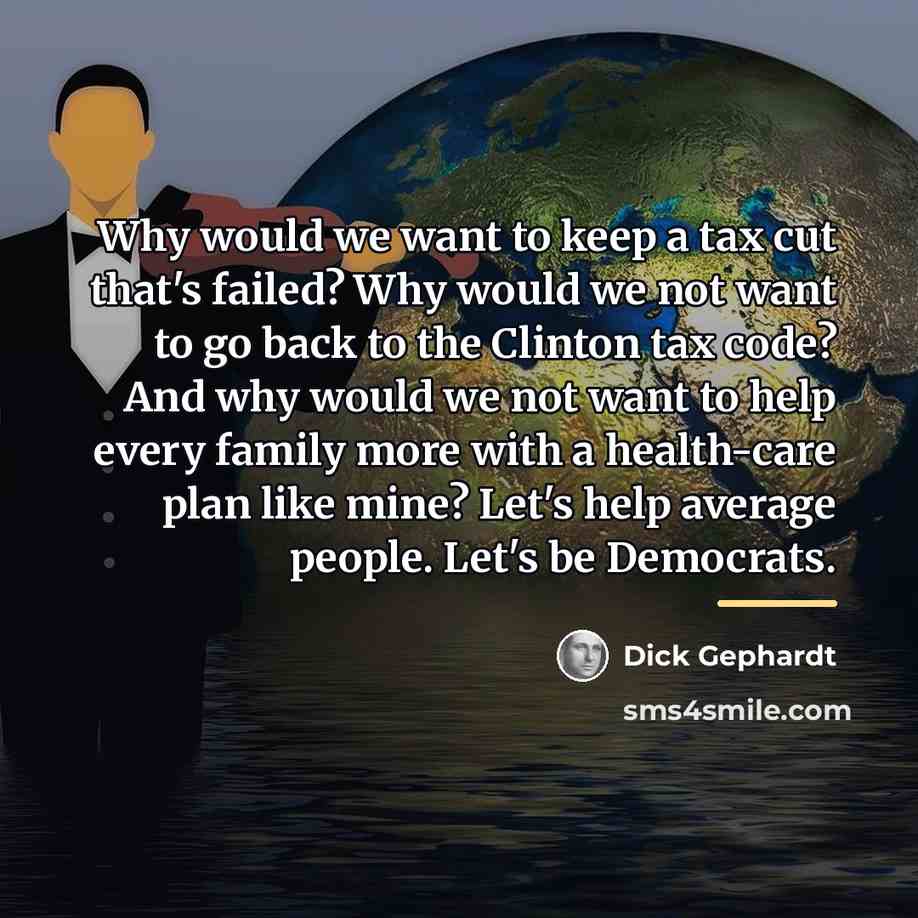 “Why would we want to keep a tax cut that's…” quote by Dick Gephardt