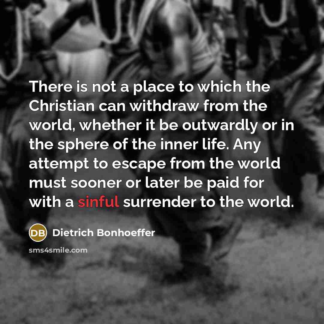 “There is not a place to which the Christian can…” quote by Dietrich Bonhoeffer