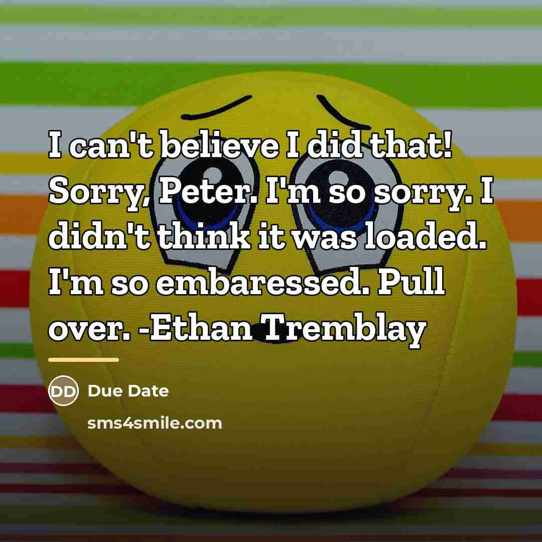 “I can't believe I did that! Sorry, Peter. I'm so…” quote by Due Date