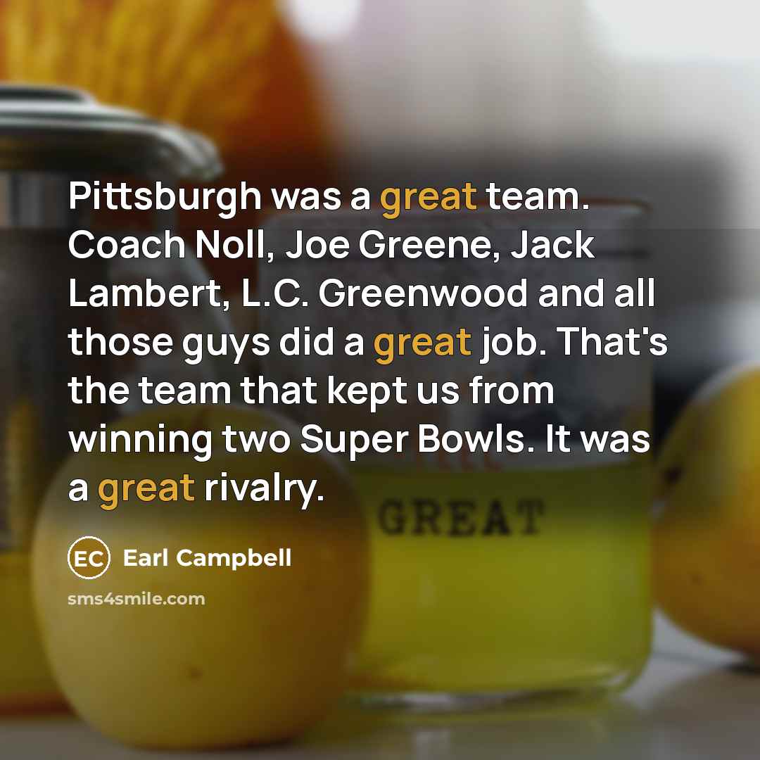 “Pittsburgh was a great team. Coach Noll, Joe Greene, Jack…” quote by Earl Campbell