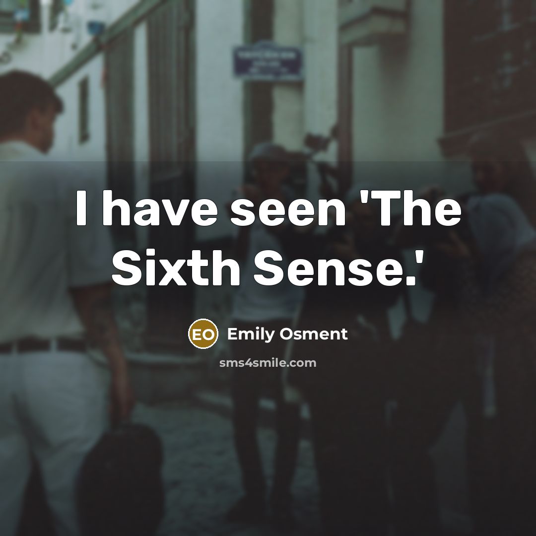 “I have seen 'The Sixth Sense.'…” quote by Emily Osment