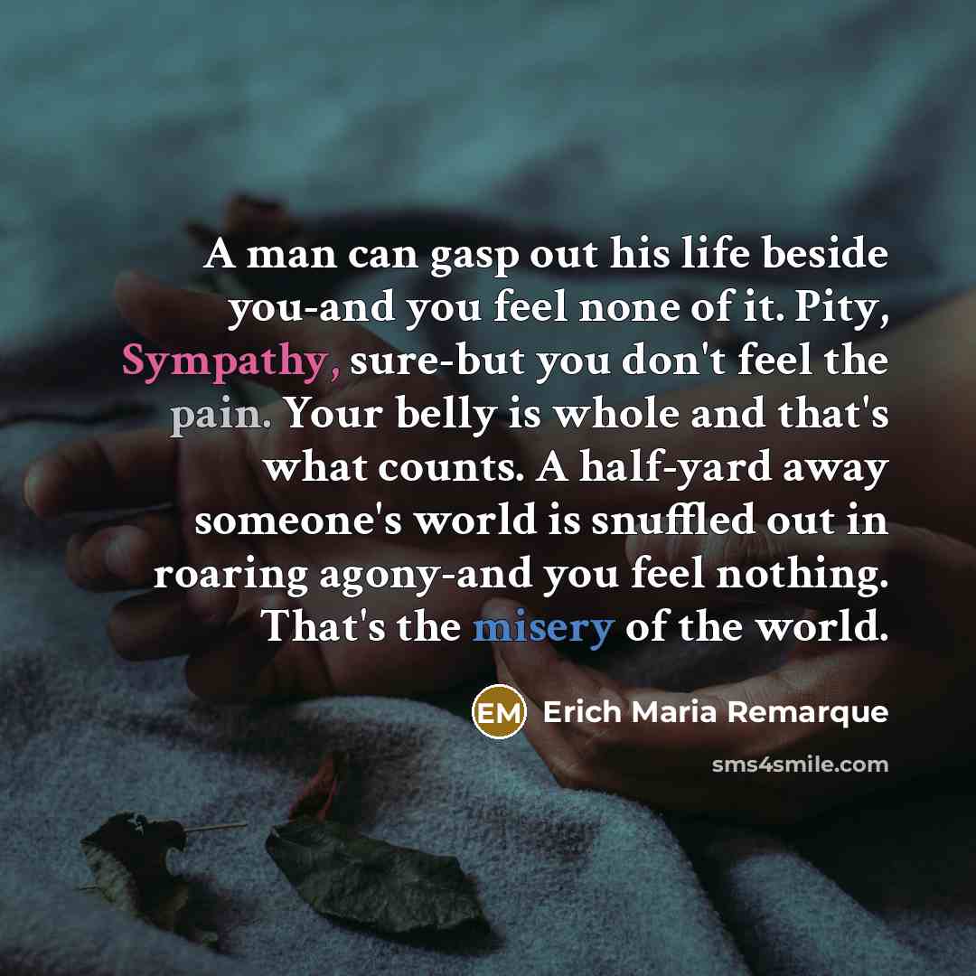 “A man can gasp out his life beside you-and you…” quote by Erich Maria Remarque