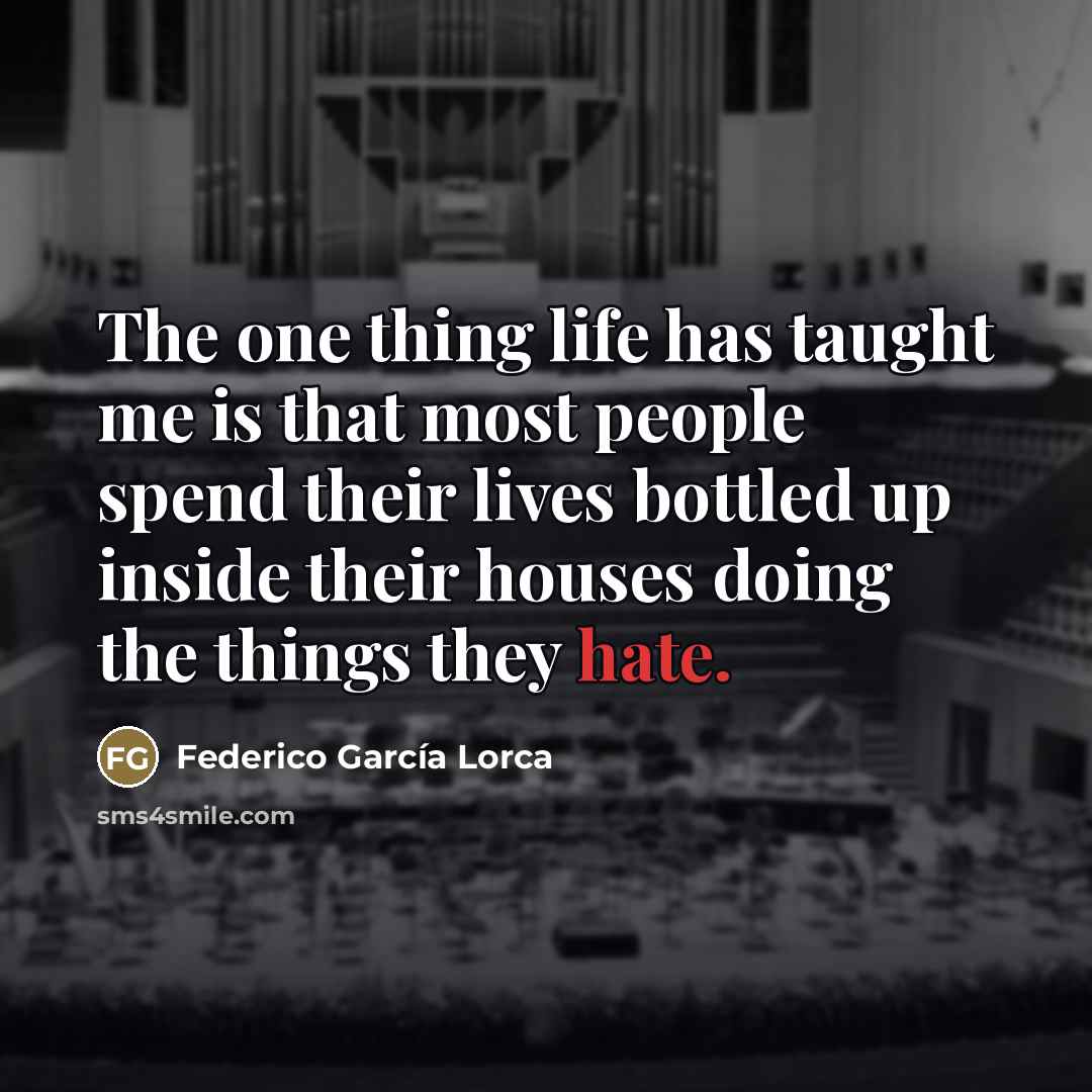 “The one thing life has taught me is that most…” quote by Federico Garcia Lorca