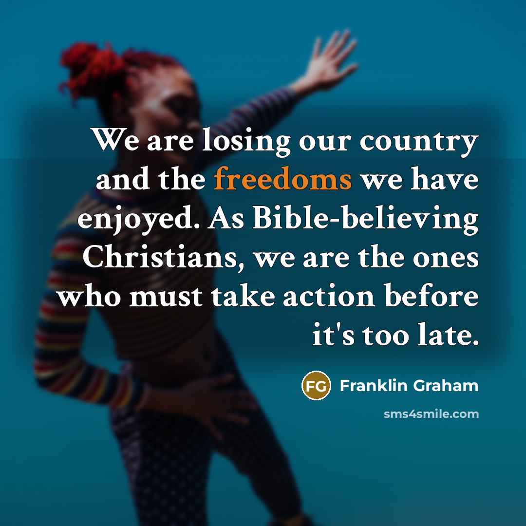 “We are losing our country and the freedoms we have…” quote by Franklin Graham