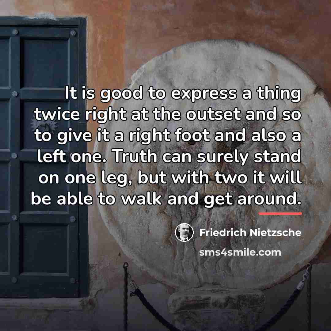 “It is good to express a thing twice right at…” quote by Friedrich Nietzsche