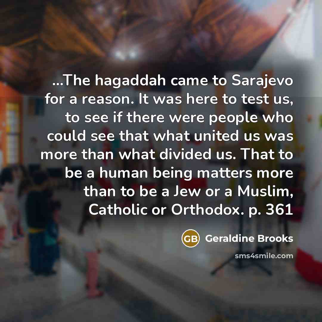“...The hagaddah came to Sarajevo for a reason. It was…” quote by Geraldine Brooks