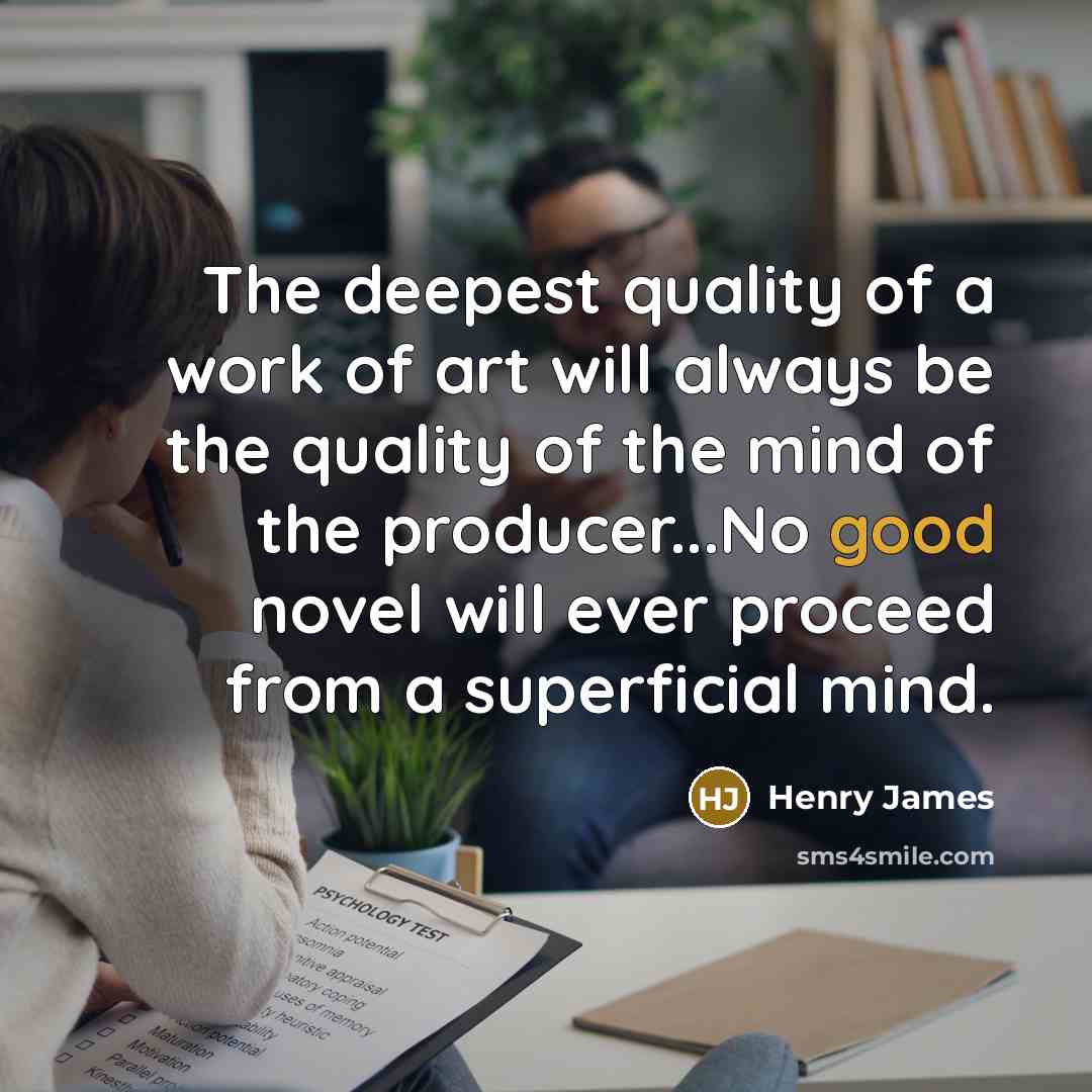 “The deepest quality of a work of art will always…” quote by Henry James
